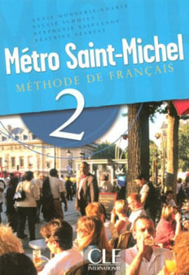 Metro Saint-Michel 2 - Livre de L'Eleve - Methode de FrançAis