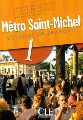 Metro Saint-Michel 1 - Livre de L'Eleve - Methode de FrançAis
