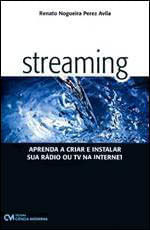 Streaming - Aprenda a Criar e Instalar Sua Radio ou Tv na Internet