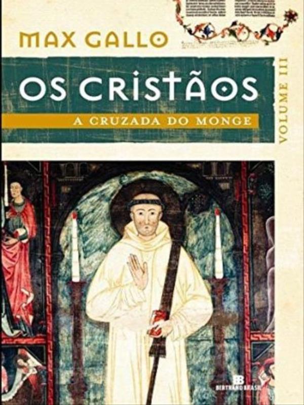 A Cruzada do Monge (os Cristãos - Vol. 3)