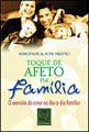 Toque de Afeto na Familia - o Exercicio do Amor no Dia-a-Dia Familiar