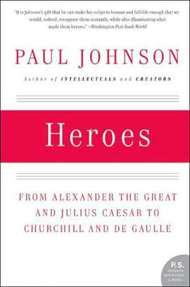 Heroes - From Alexander The Great And Julius Ceaser To Churchill And de Gaulle