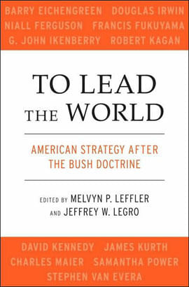 To Lead The World - American Strategy After The Bush Doctrine