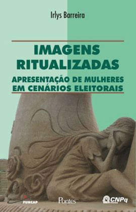 Imagens Ritualizadas - Apresentaçao de Mulheres em Cenarios Politicos