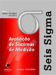 Avaliaçao de Sistemas de Mediçao - Vol.5 - Serie Seis Sigma