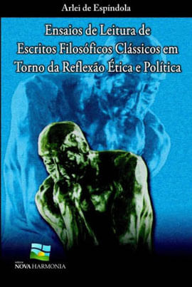 Ensaios de Leitura de Escritos Filosoficos Classicos em Torno da Reflexao Etica e Politica