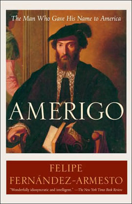 Amerigo - The Man Who Gave His Name To America