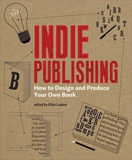 Indie Publishing - How To Design And Produce Your Own Book
