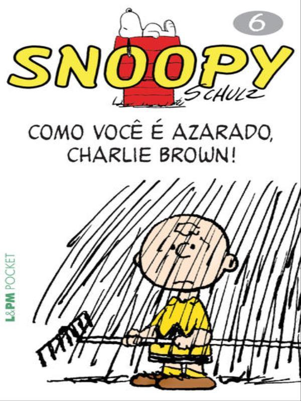 Snoopy 6 – Como Você é Azarado, Charlie Brown! - Vol. 697