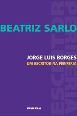 Jorge Luis Borges, um Escritor na Periferia