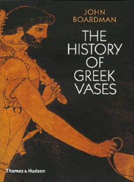 History Of Greek Vases, The - Potters, Painters And Pictures