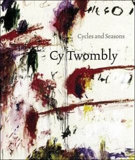 Cy Twombly - Cycles And Seasons
