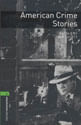 American Crime Stories - Level 6 - Oxford Bookworms Library - Third Edition