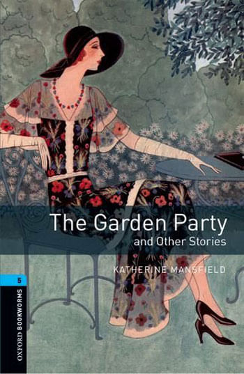 Garden Party And Other Stories, The - Level 5 - Oxford Bookworms Library - Third Edition
