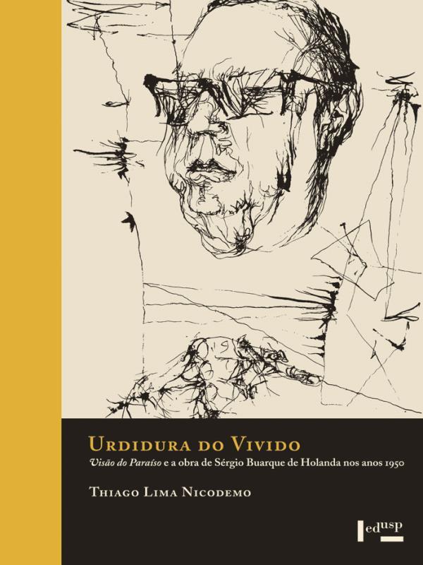 Urdidura do Vivido - Visao do Paraiso e Obra de Sergio Buarque de Holanda nos Anos 1950