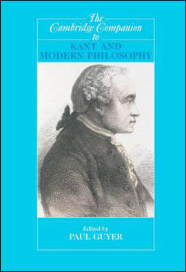 Cambridge Companion To The Kant And Modern Philosophy, The