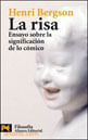 Risa, La: Ensayo sobre La Significacion de Lo Comico