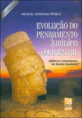 Evoluçao do Pensamento Juridico Ocidental - Alicerces Construtores do Direito Brasileiro
