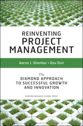 Reinventing Project Management: The Diamond Approach To Sucessful Growth & Innovation