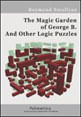 Magic Garden Of George B. And Other Logic Puzzles, The