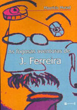 Fogosas Aventuras de J. Ferreira, as