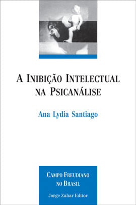 Capa do livro A Inibição Intelectual na PsicanáLise de Ana Lydia Santiago
