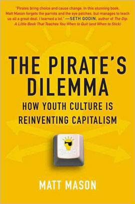 Pirate'S Dilemma How Hackers, The - How Youth Culture Is Reinventing Capitalism