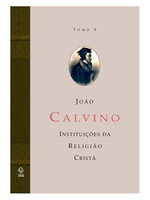 A Instituição da Religião Cristã - Tomo 1