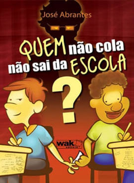 Quem Nao Cola Nao Sai da Escola?