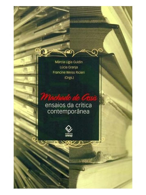 Machado de Assis: Ensaios da CríTica ContemporâNea