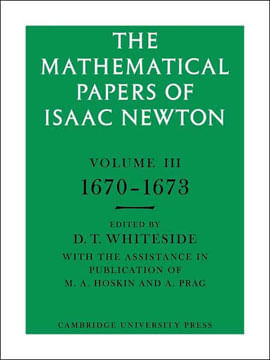 Mathematical Papers Of Isaac Newton Vol.3, The - 1670-1673