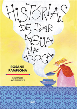 Historias de Dar Agua na Boca - Lembranças Gastronomicas, Historias e Receitas