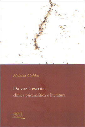 Capa do livro Da Voz a Escrita - Clinica Psicanalitica e Literatura de Heloisa Caldas