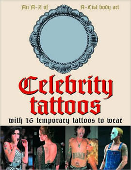 Celebrity Tattos - The Ultimate In a-List Body Art