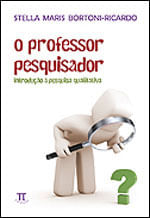 O Professor Pesquisador. Introdução à Pesquisa Qualitativa