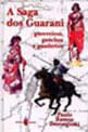 Saga dos Guarani, a - Guerreiros, Gauchos e Gauderios
