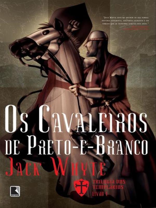 Os Cavaleiros de Preto-e-Branco (Vol. 1 Trilogia dos TempláRios) - Vol. 1