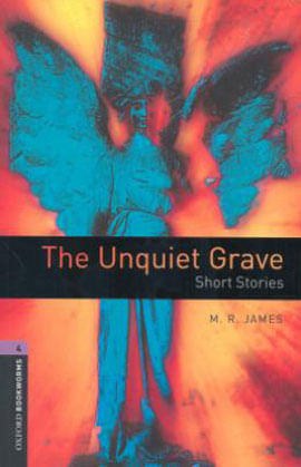Unquiet Grave, The - Short Stories - Level 4 - Oxford Bookworms Library - Third Edition