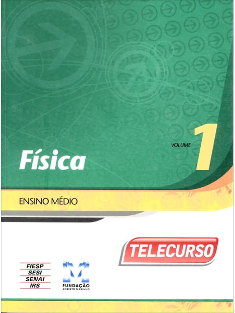Novo Telecurso - Ensino Medio - Livro - Fisica - Vol. 1