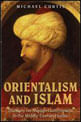 Orientalism And Islam - Thinkers On Muslim Government In The Middle East And India