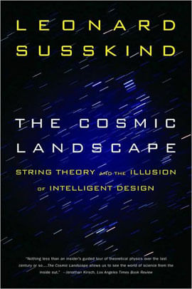 Cosmic Landscape, The - String Theory And The Illusion Of Intelligent Design