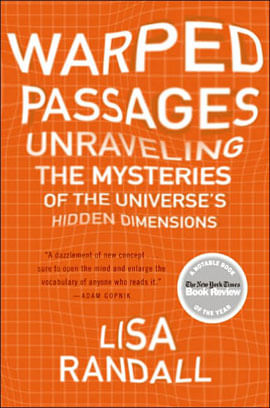 Warped Passages - Unraveling The Mysteries Of The Universe'S Hidden Dimensions