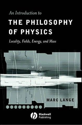 Introduction To The Philosophy Of Physics, An - Locality, Fields, Energy, And Mass