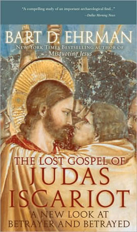 Lost Gospel Of Judas Iscariot, The - a New Look At Betrayer And Betrayed