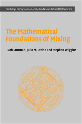 Mathematical Foundations Of Mixing, The - The Linked Twist Map as a Paradigm In Apllications