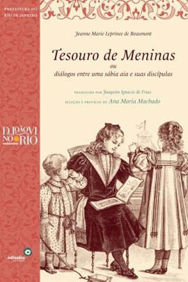 Tesouro de Meninas - ou Dialogos Entre uma Sabia Aia e Suas Discipulas