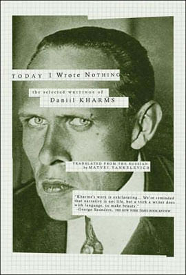 Today I Wrote Nothing - The Selected Writings Of Daniil Kharms