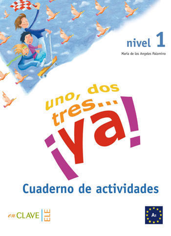 Uno, dos, Tres... Ya! 1 - Cuaderno de Actividades 1 (A1)