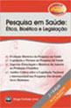 Pesquisa em Saude - Etica, Bioetica e Legislaçao
