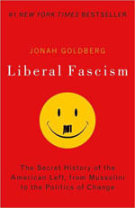 Liberal Fascism - The Secret History Of The America Left, From Mussolini To Politics Of Change